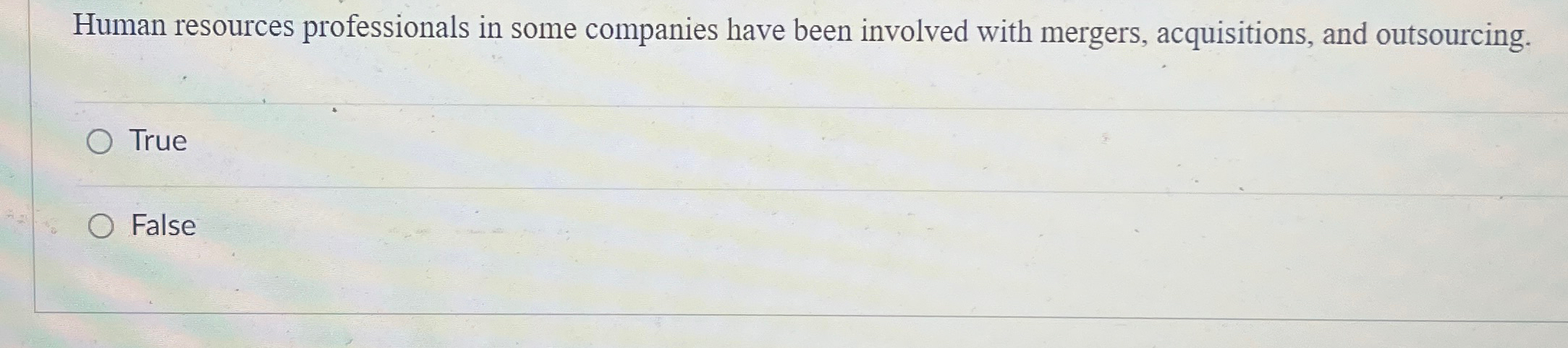  Human resources professionals in some companies have been involved with mergers,