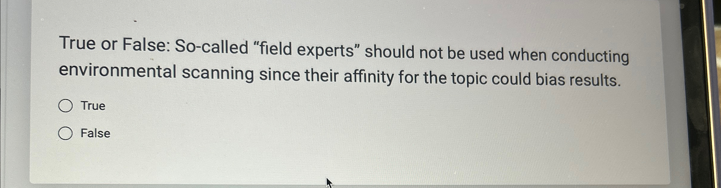  True or False: So-called "field experts" should not be used when