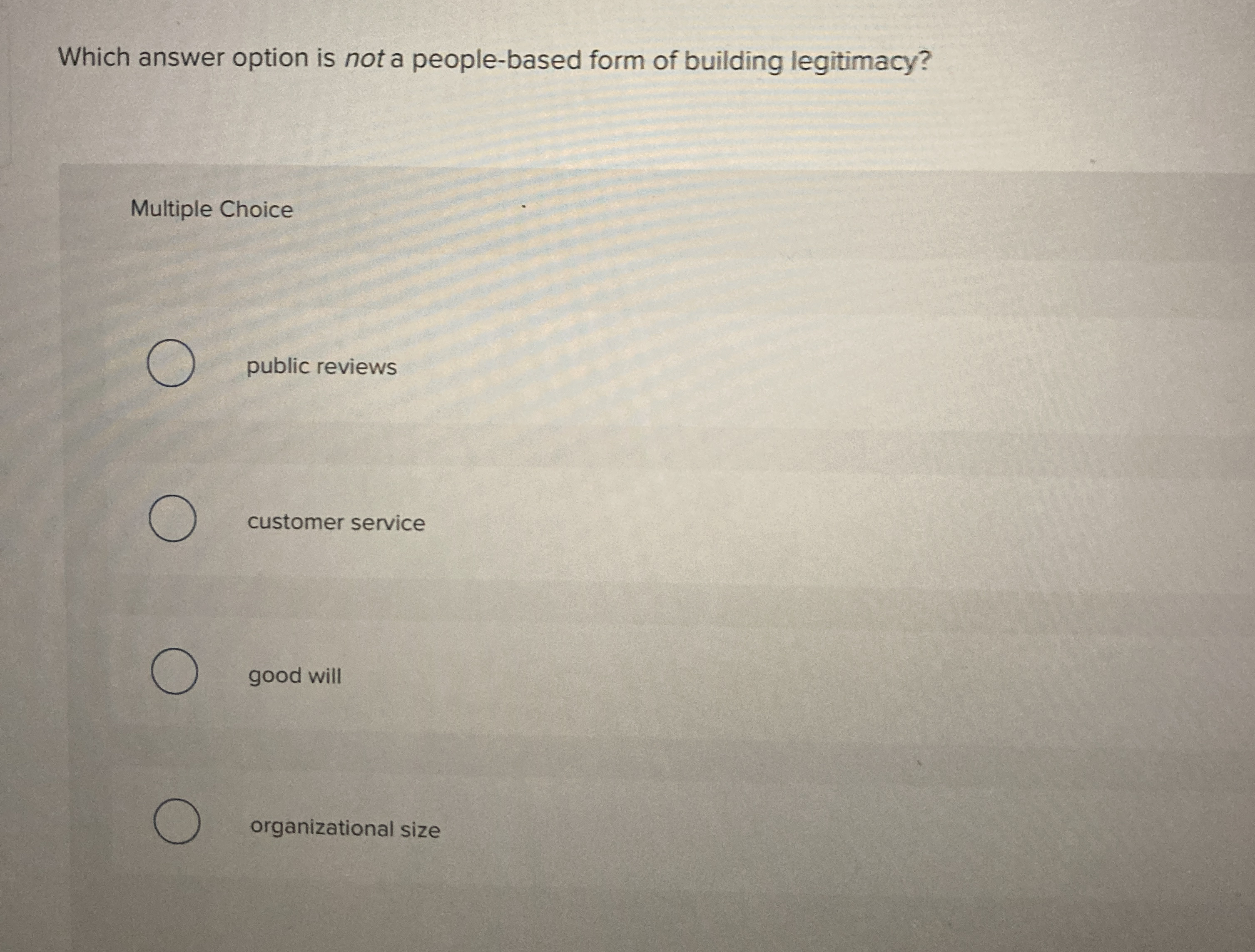  Which answer option is not a people-based form of building legitimacy?
