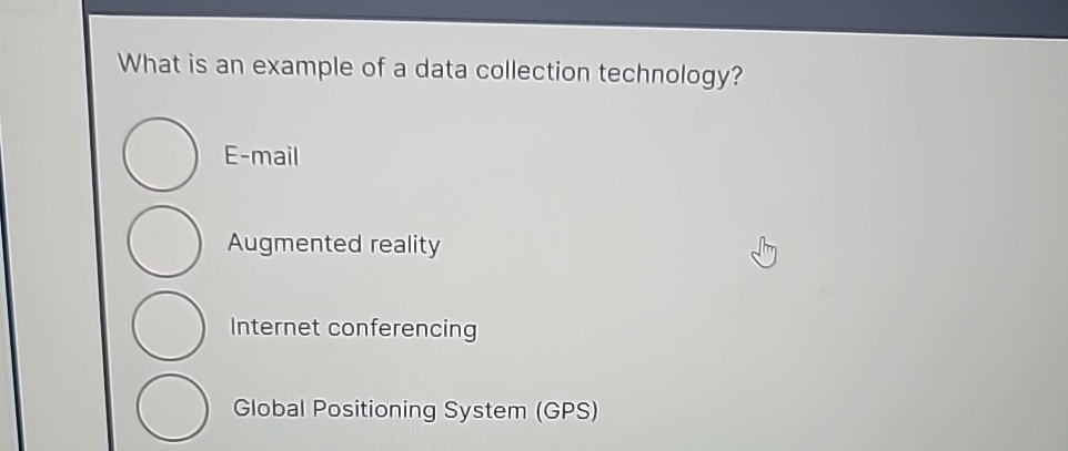  What is an example of a data collection technology? E-mail Augmented