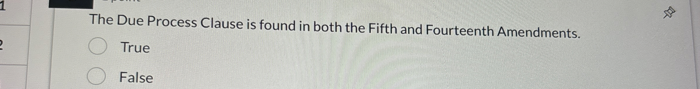  The Due Process Clause is found in both the Fifth and