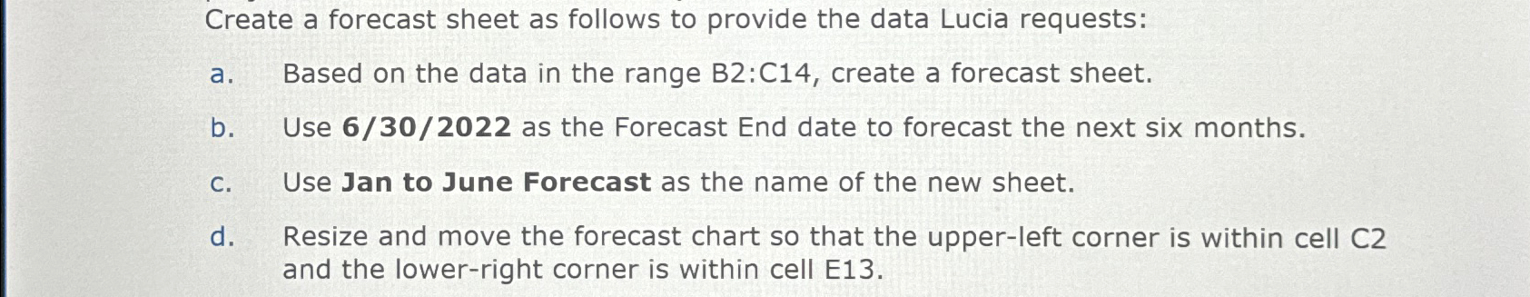  Create a forecast sheet as follows to provide the data Lucia