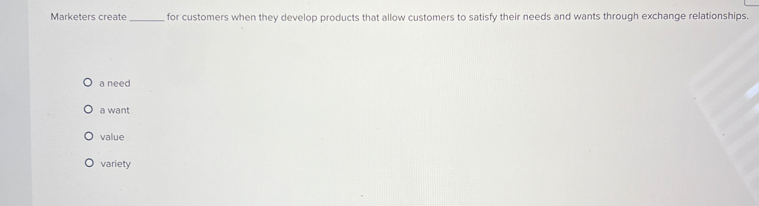  Marketers create for customers when they develop products that allow customers