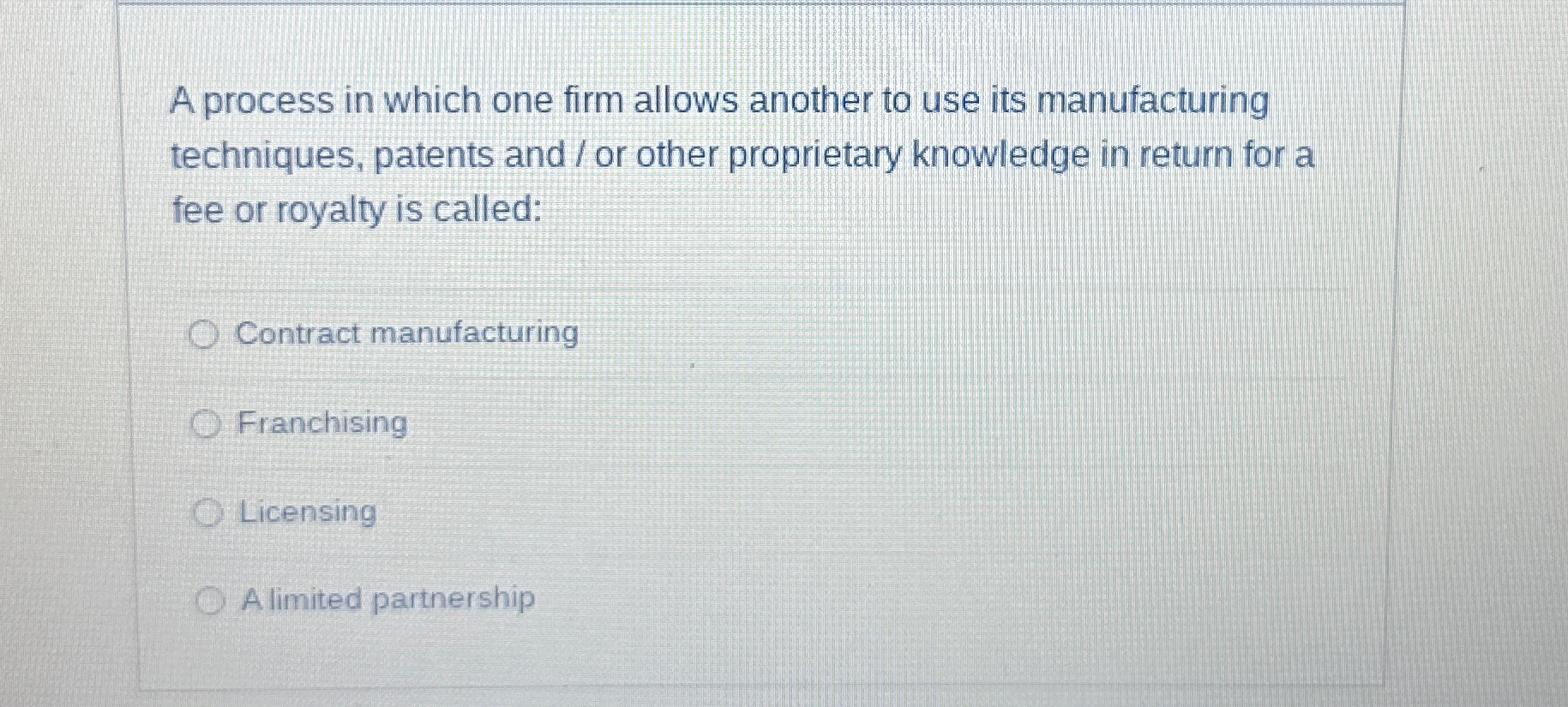  A process in which one firm allows another to use its