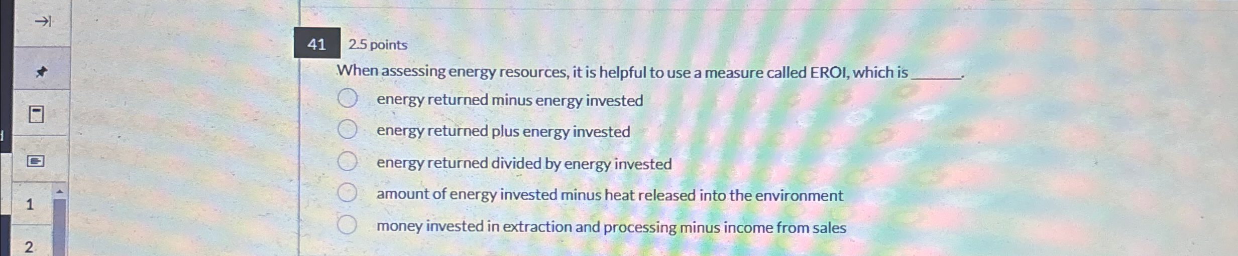  412.5 points When assessing energy resources, it is helpful to use