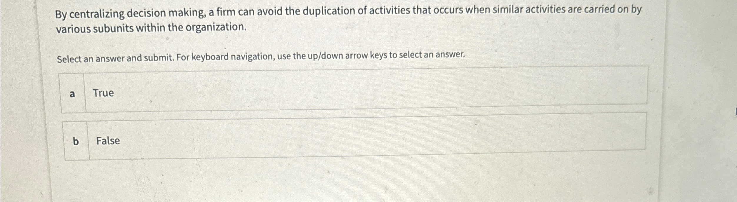  By centralizing decision making, a firm can avoid the duplication of