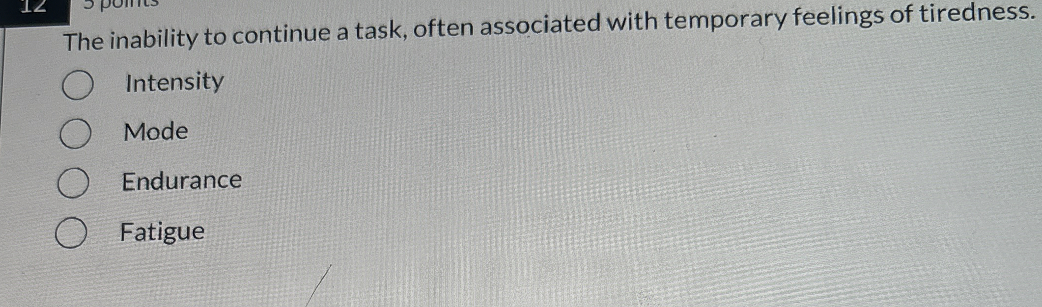  The inability to continue a task, often associated with temporary feelings
