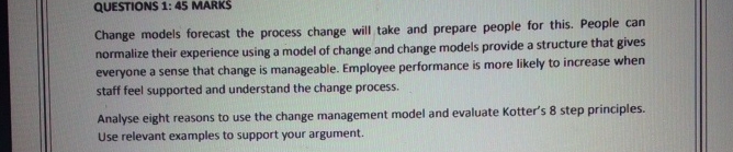  QUESTIONS 1: 45 MARKS Change models forecast the process change will