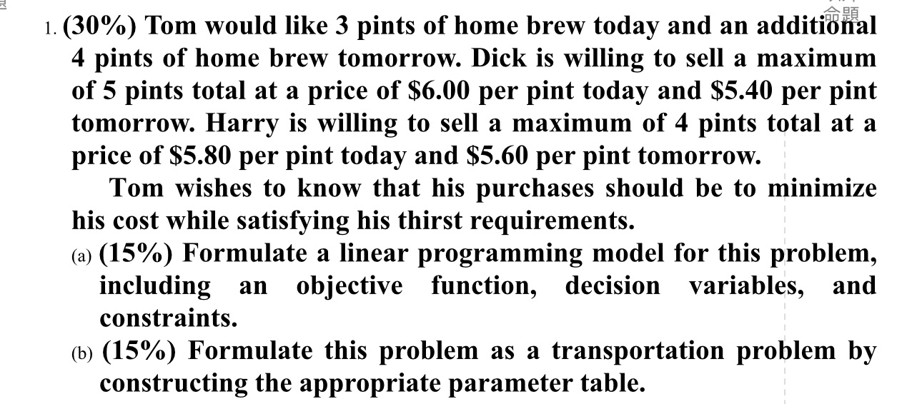  Help with operations research exam(30%) Tom would like 3 pints of