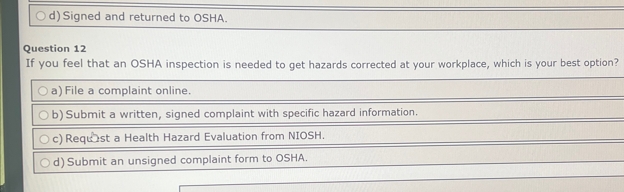  d) Signed and returned to OSHA. Question 12 If you feel