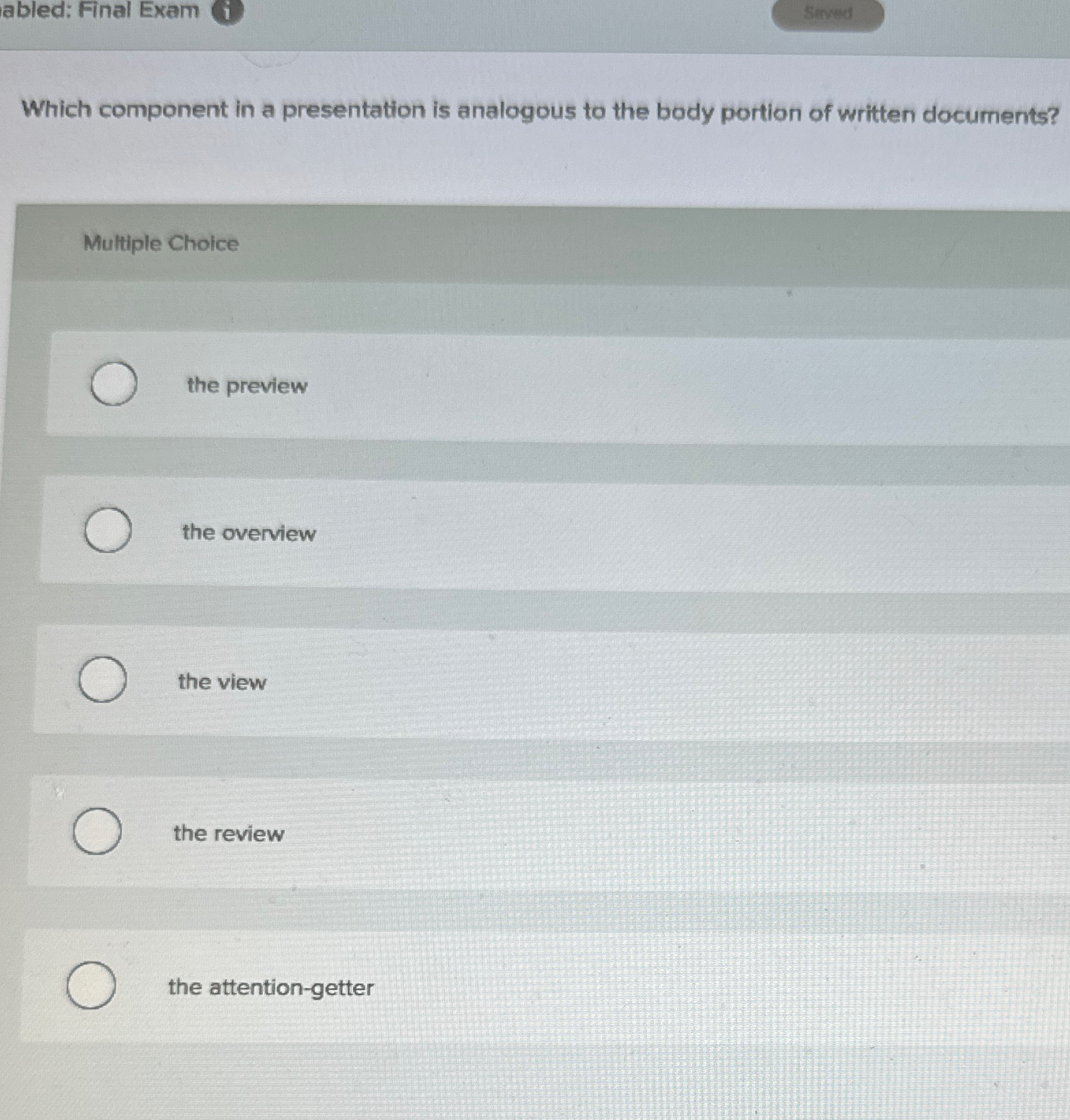  abled: Final Exam Which component in a presentation is analogous to