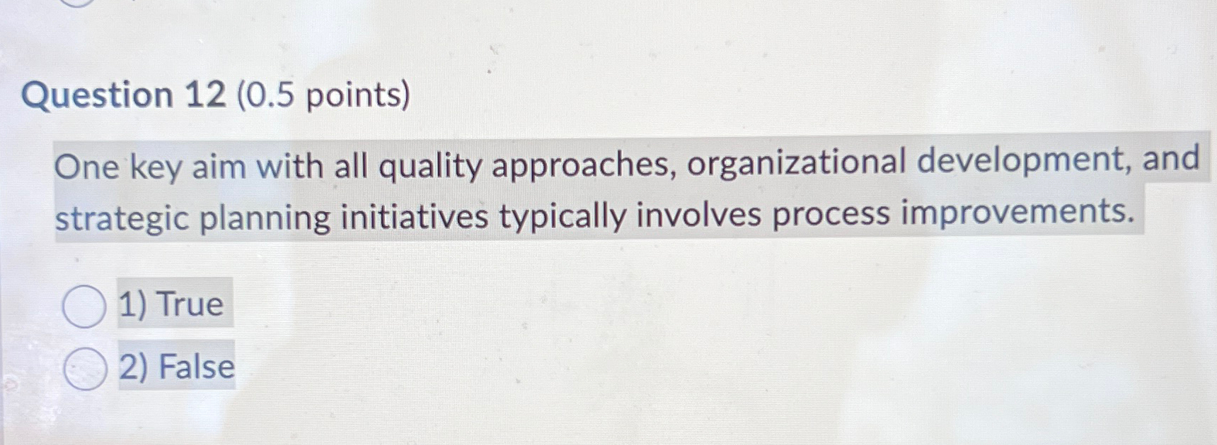  Question 12(0.5 points) One key aim with all quality approaches, organizational