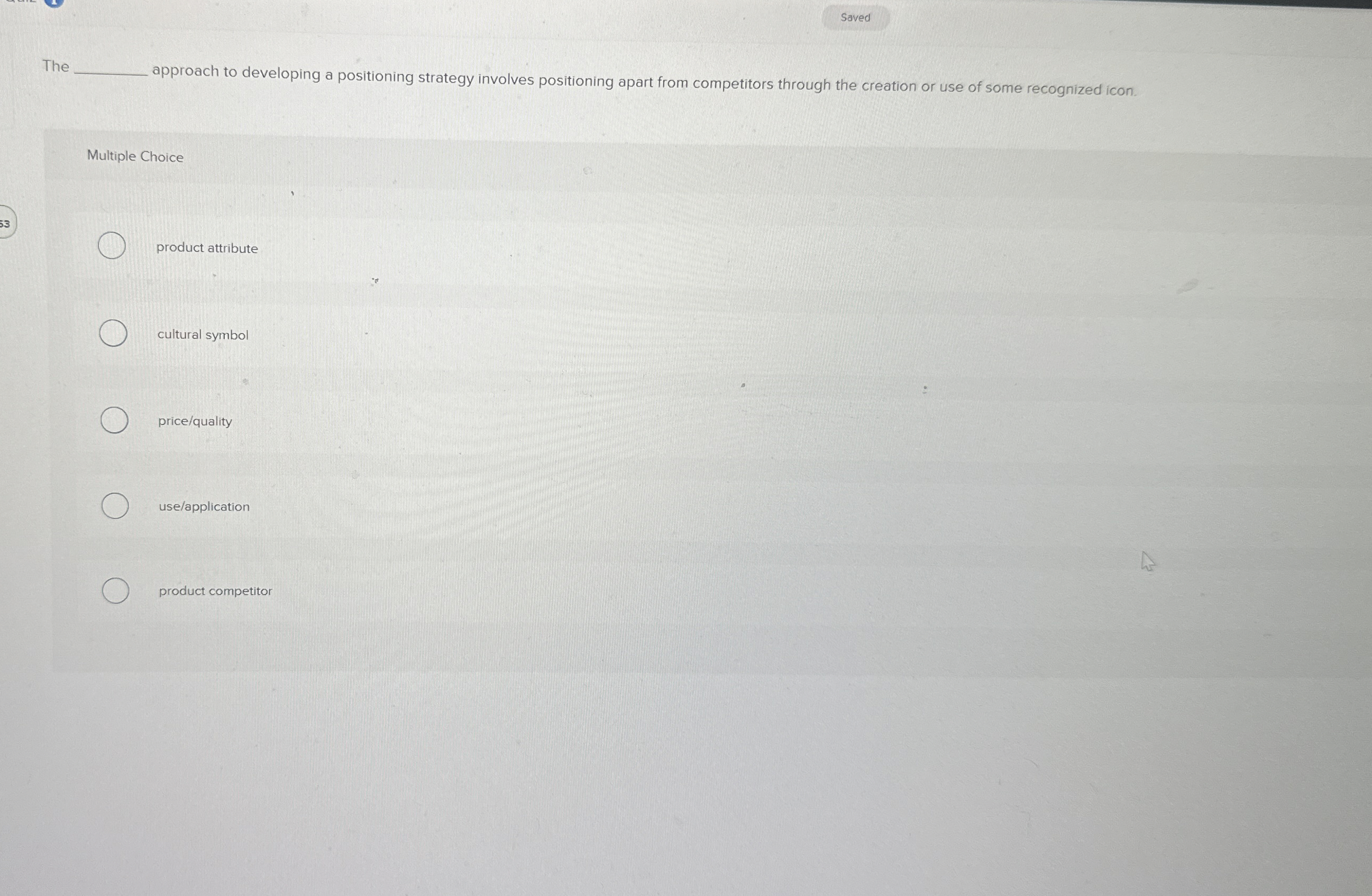  The approach to developing a positioning strategy involves positioning apart from