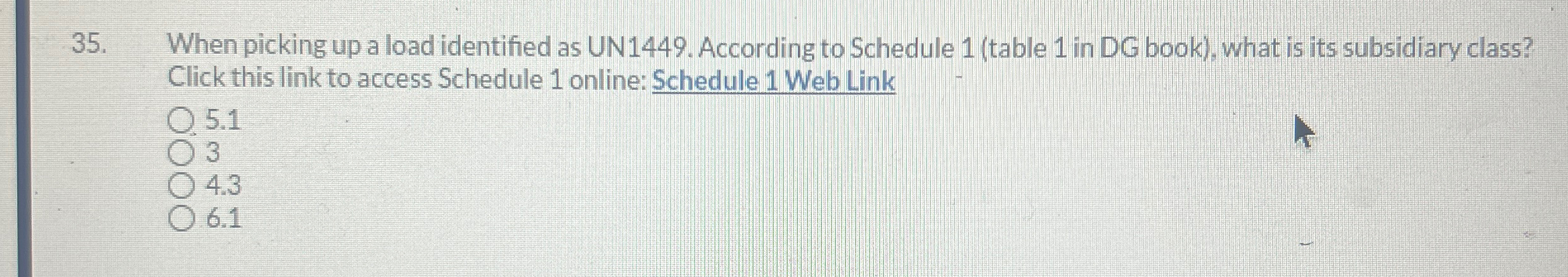 When picking up a load identified as UN1449. According to Schedule