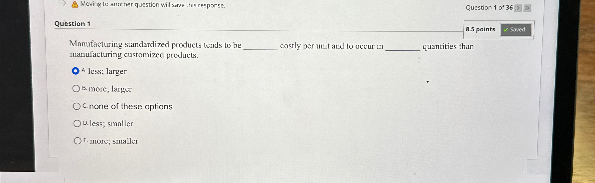  Moving to another question will save this response. Question 1 of