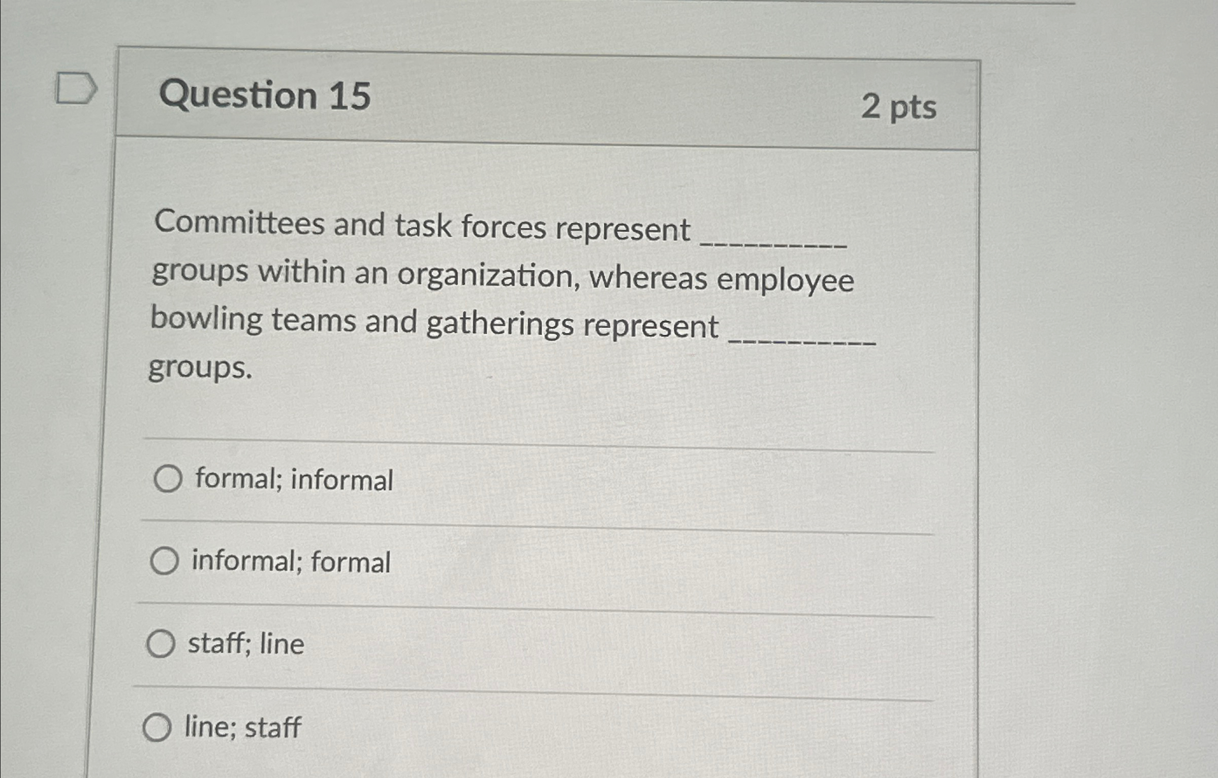  Question 15 2 pts Committees and task forces represent groups within