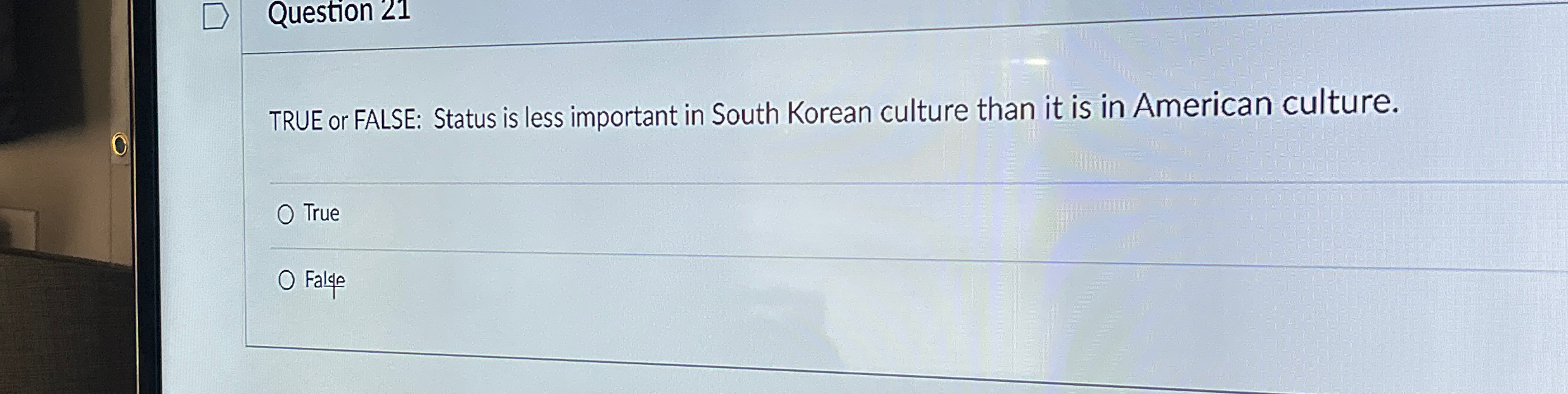  Question 21 TRUE or FALSE: Status is less important in South