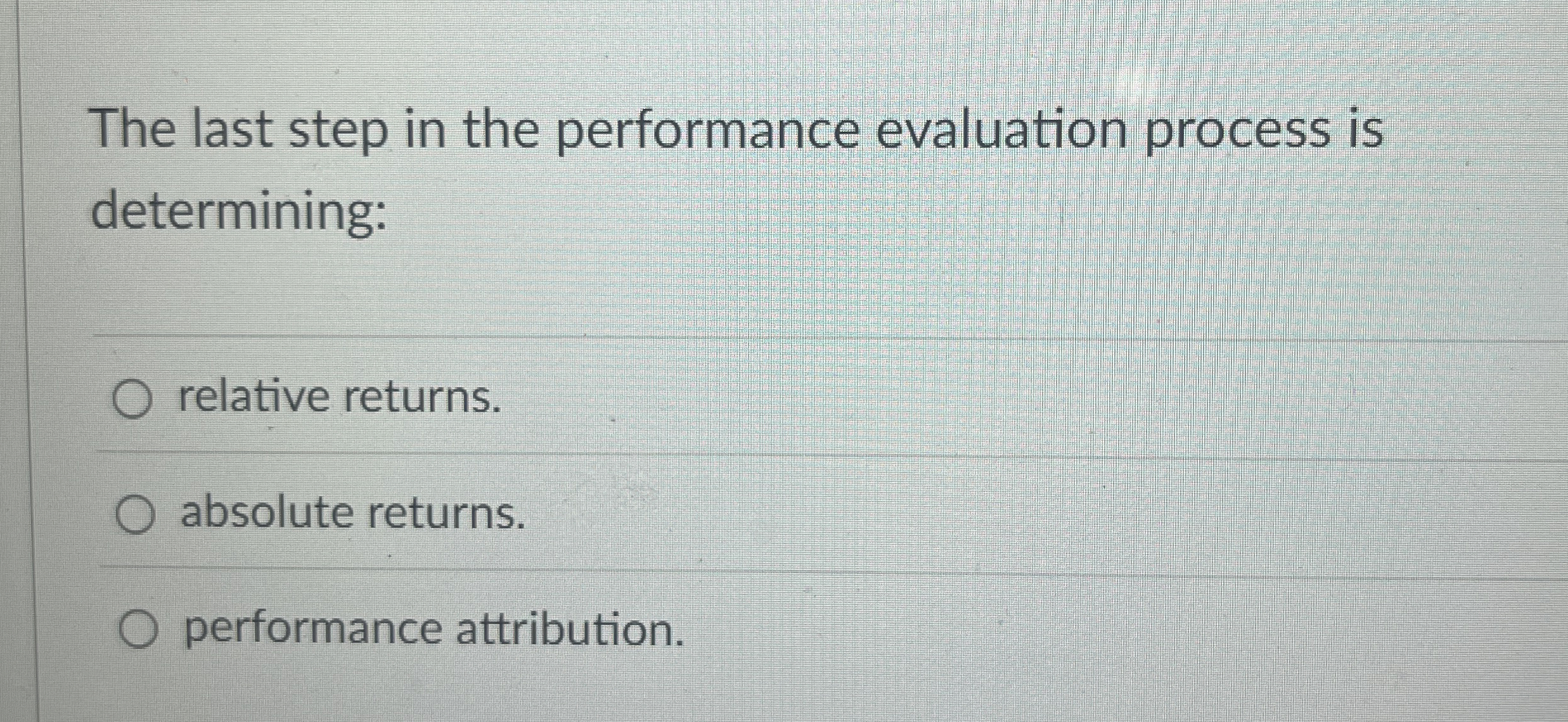 The last step in the performance evaluation process is determining: relative