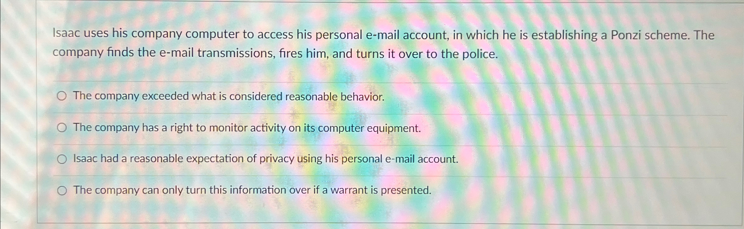  Isaac uses his company computer to access his personal e-mail account,