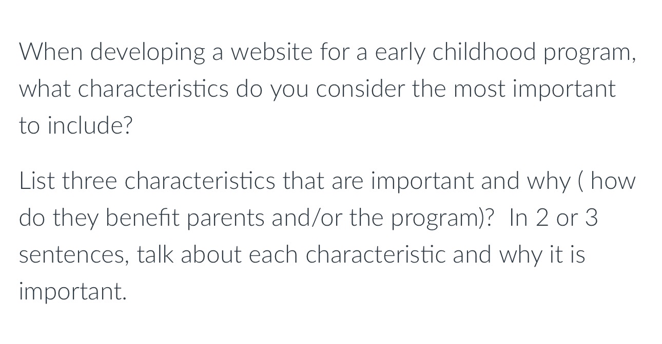  When developing a website for a early childhood program, what characteristics