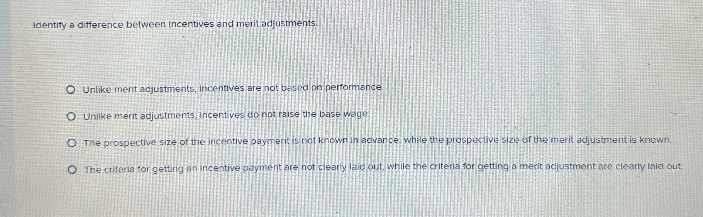  Identify a difference between incentives and merit adjustments. Unlike merit adjustments,