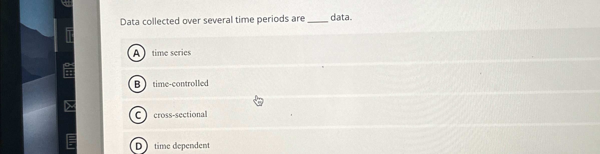  Data collected over several time periods are q, data. time series
