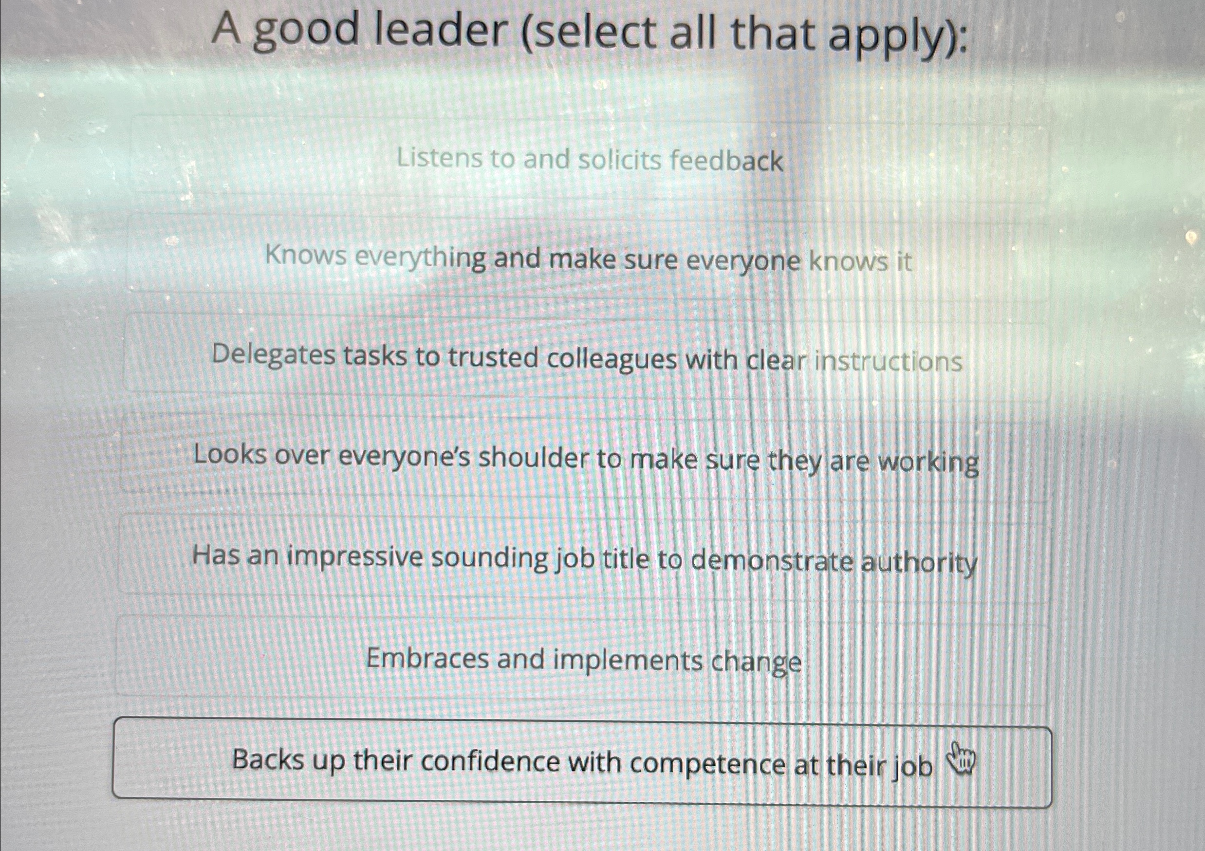  A good leader (select all that apply): Listens to and solicits