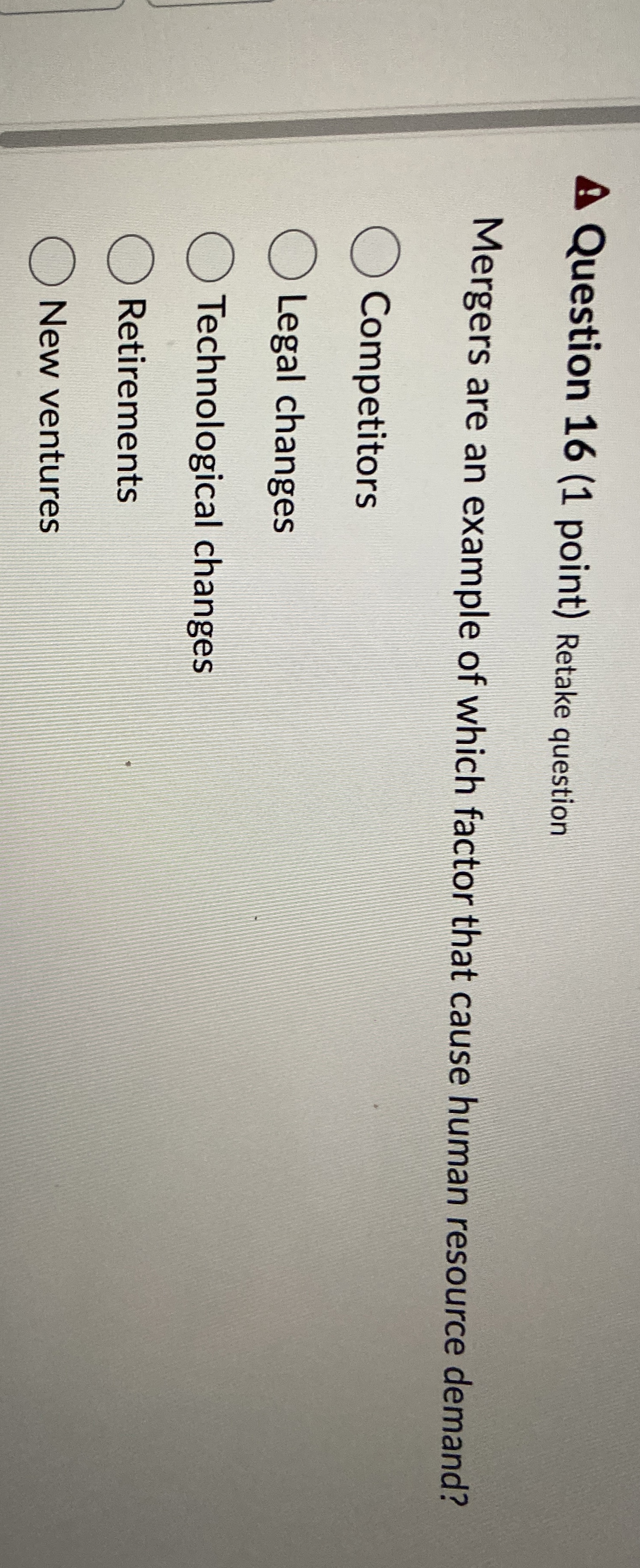  Question 16(1 point) Retake question Mergers are an example of which