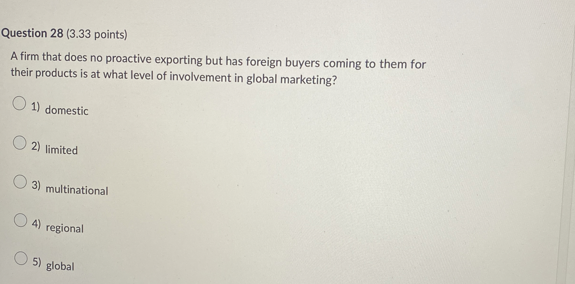  Question 28(3.33 points) A firm that does no proactive exporting but