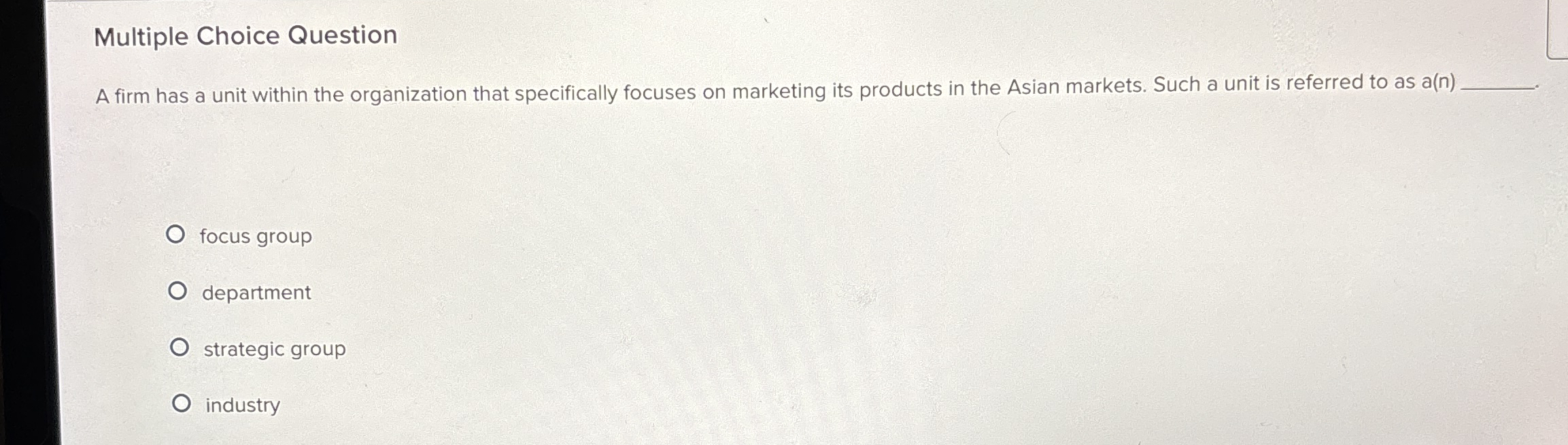  Multiple Choice Question A firm has a unit within the organization