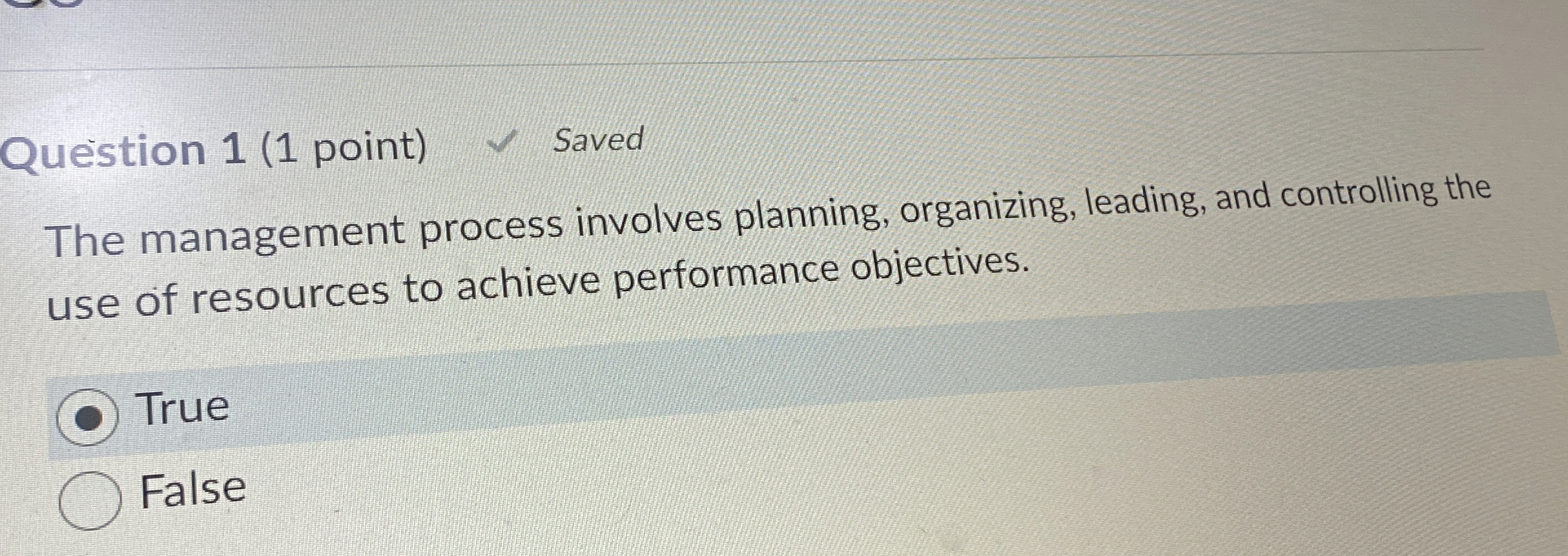  Question 1(1 point) The management process involves planning, organizing, leading, and
