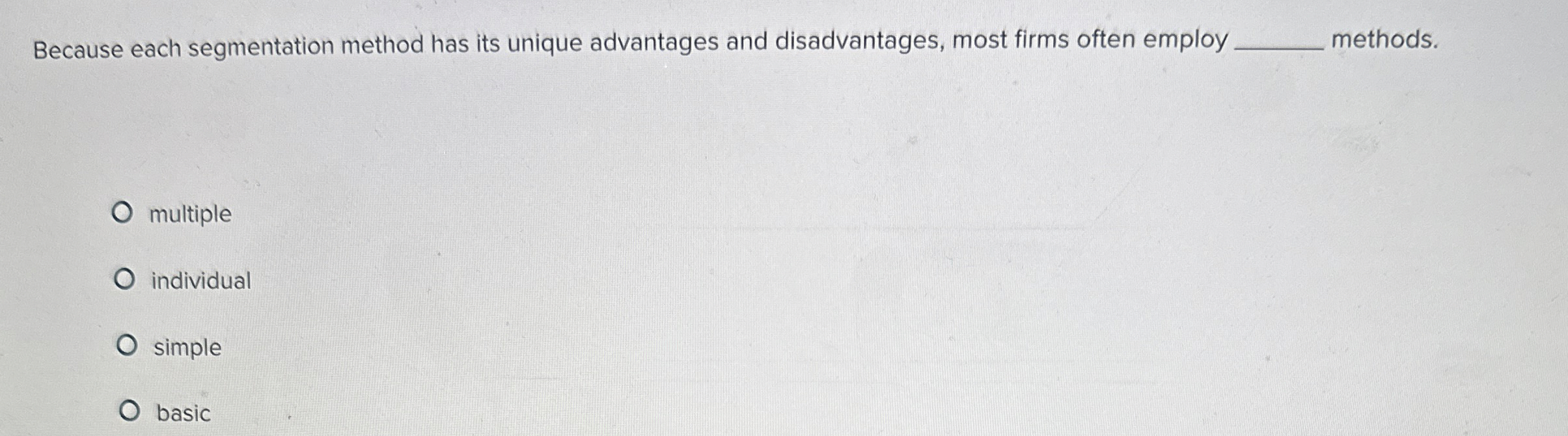  Because each segmentation method has its unique advantages and disadvantages, most