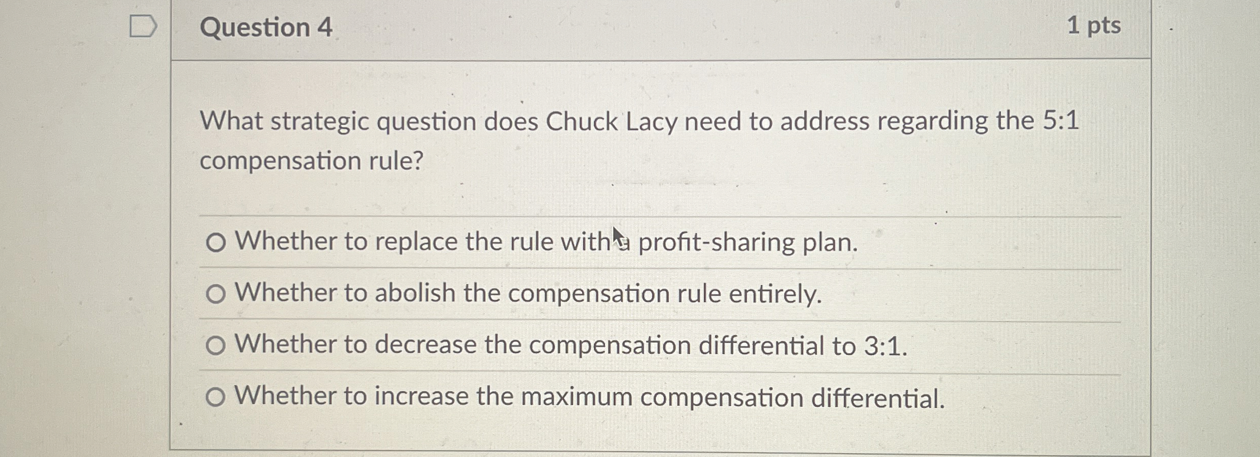  Question 4 1 pts What strategic question does Chuck Lacy need