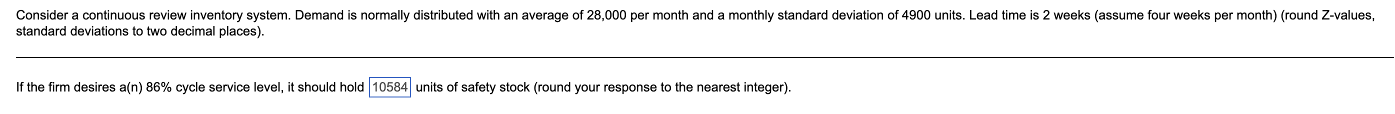  Consider a continuous review inventory system. Demand is normally distributed with