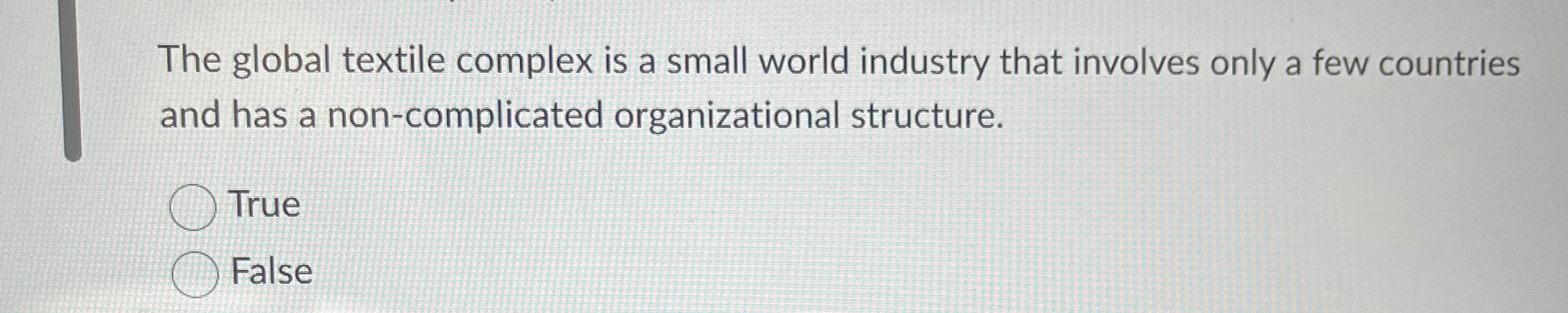  The global textile complex is a small world industry that involves