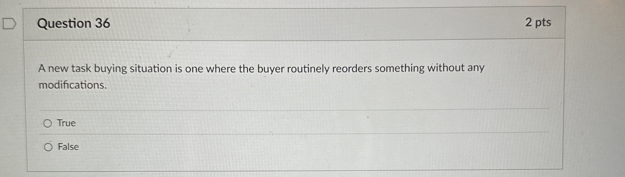  Question 36 A new task buying situation is one where the