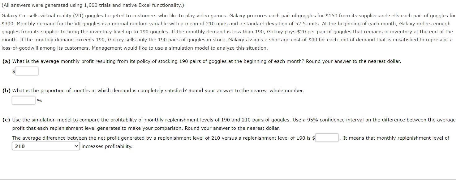  (All answers were generated using 1,000 trials and native Excel functionality.)