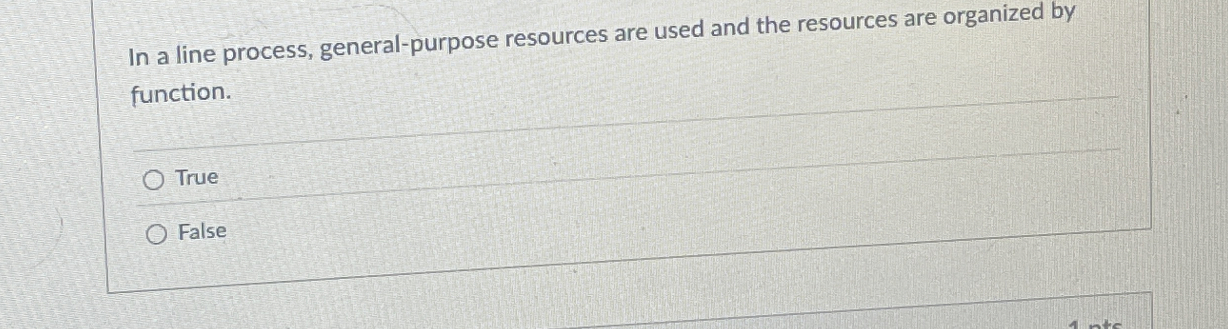  In a line process, general-purpose resources are used and the resources