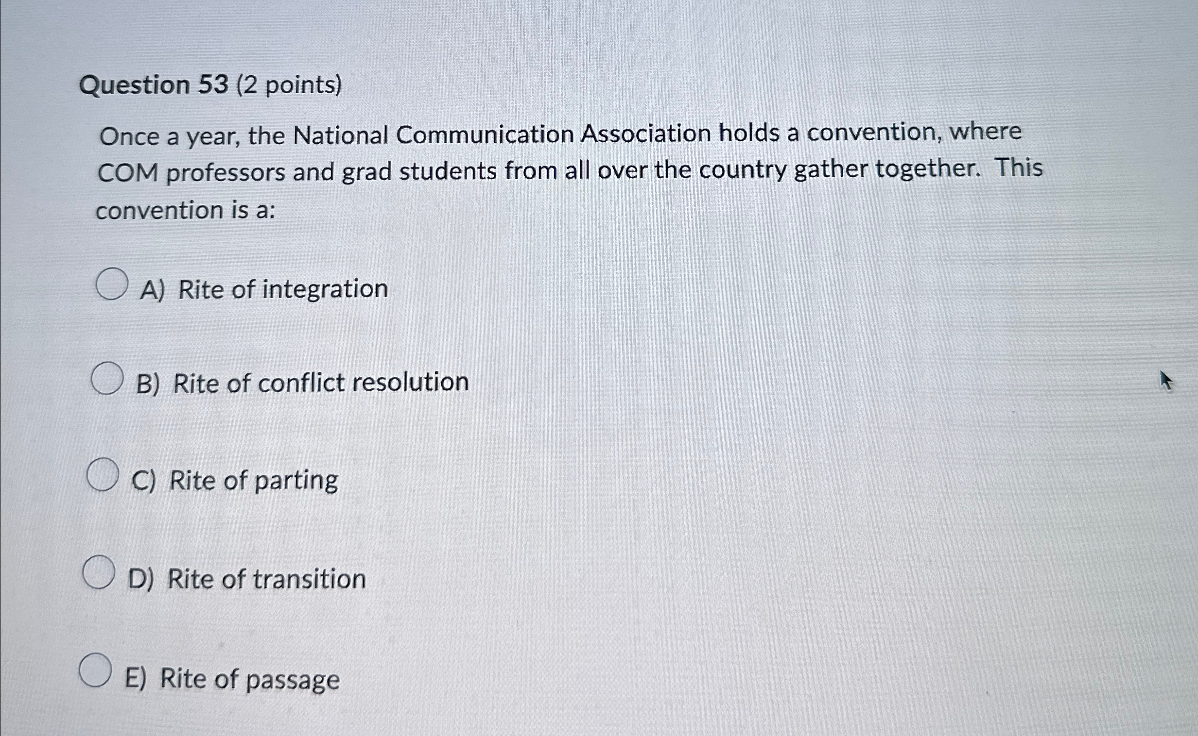 Question 53(2 points) Once a year, the National Communication Association holds