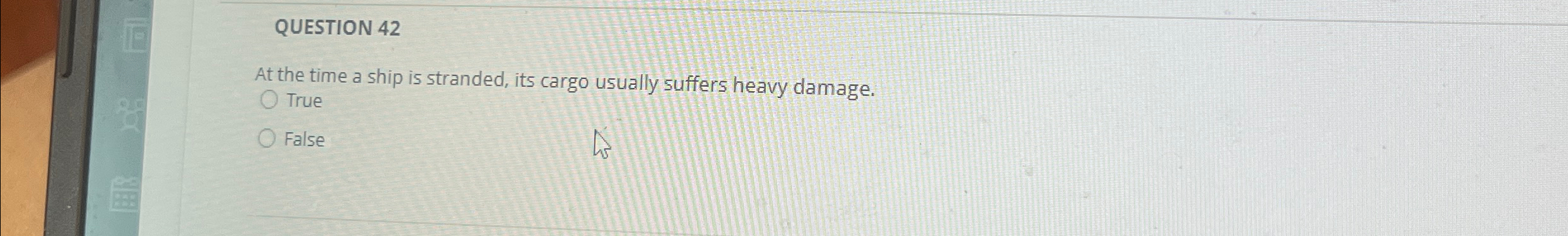  QUESTION 42 At the time a ship is stranded, its cargo