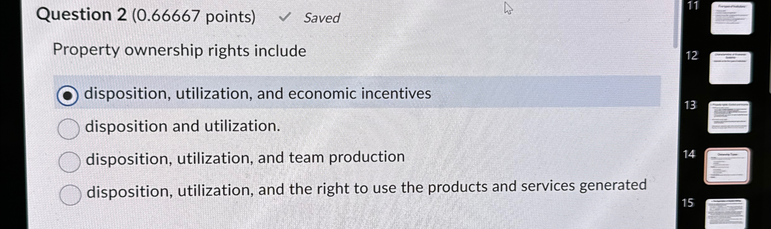  Question 2(0.66667 points) Saved Property ownership rights include disposition, utilization, and