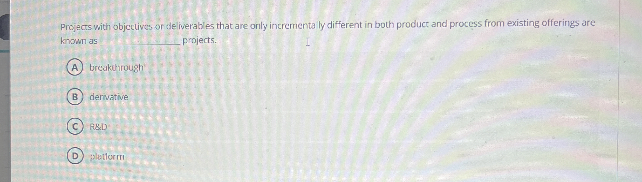  Projects with objectives or deliverables that are only incrementally different in