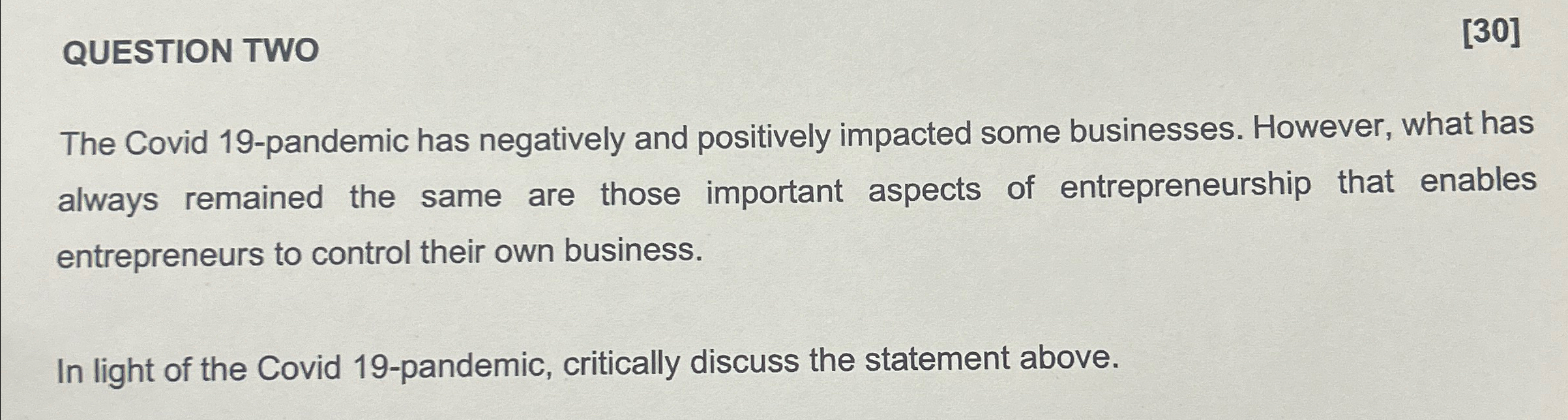  QUESTION TWO [30] The Covid 19-pandemic has negatively and positively impacted