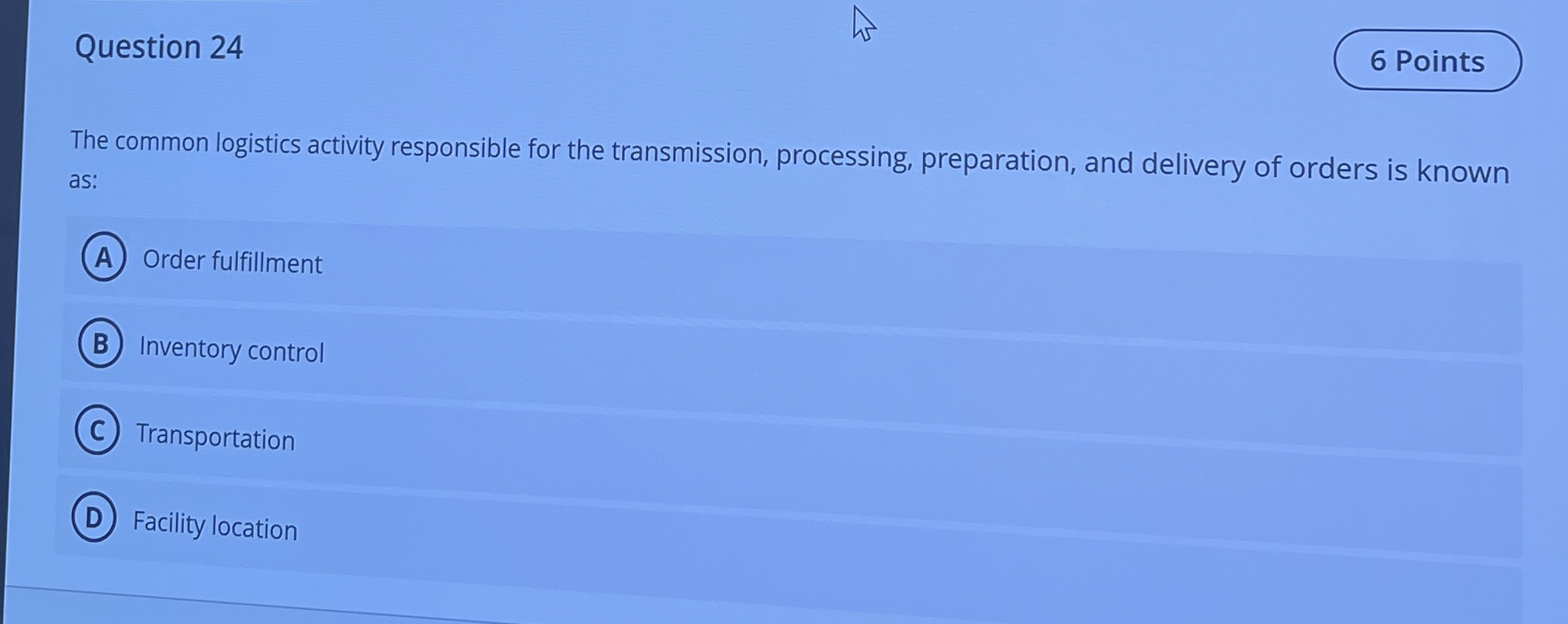  Question 24 The common logistics activity responsible for the transmission, processing,