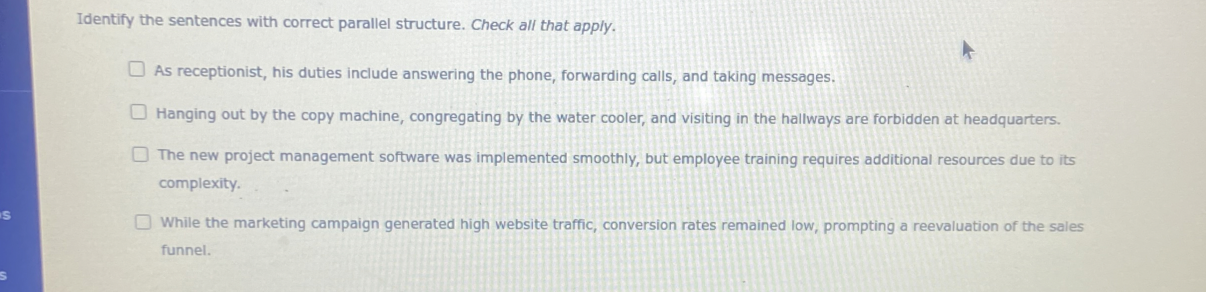  Identify the sentences with correct parallel structure. Check all that apply.