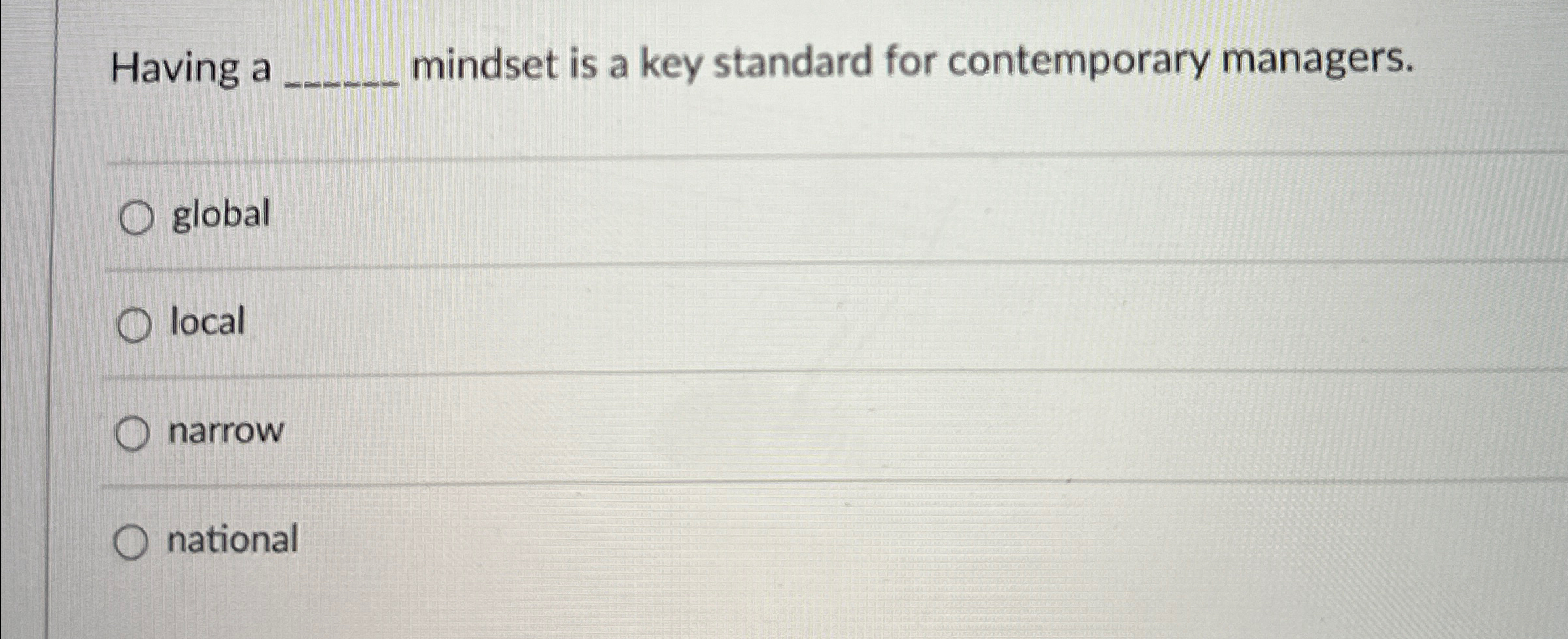  Having a mindset is a key standard for contemporary managers. global