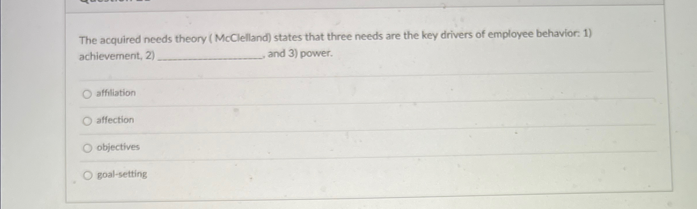  The acquired needs theory (McClelland) states that three needs are the