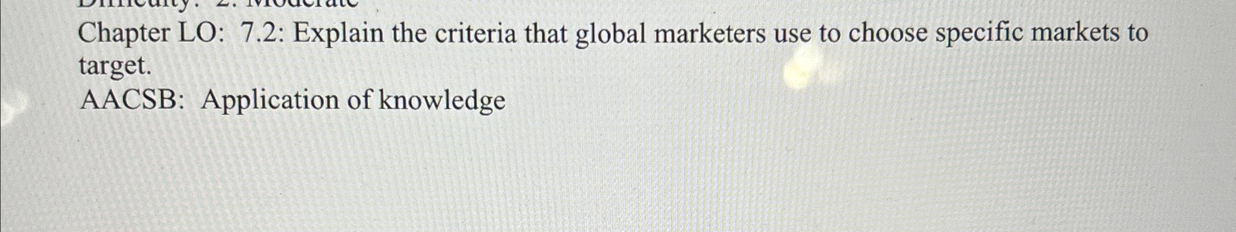  Chapter LO: 7.2: Explain the criteria that global marketers use to