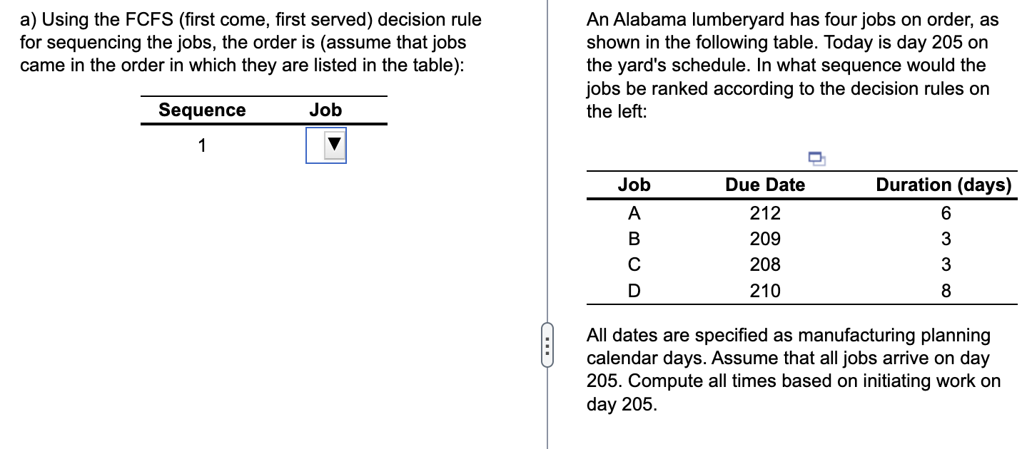 a) Using the FCFS (first come, first served) decision rule for