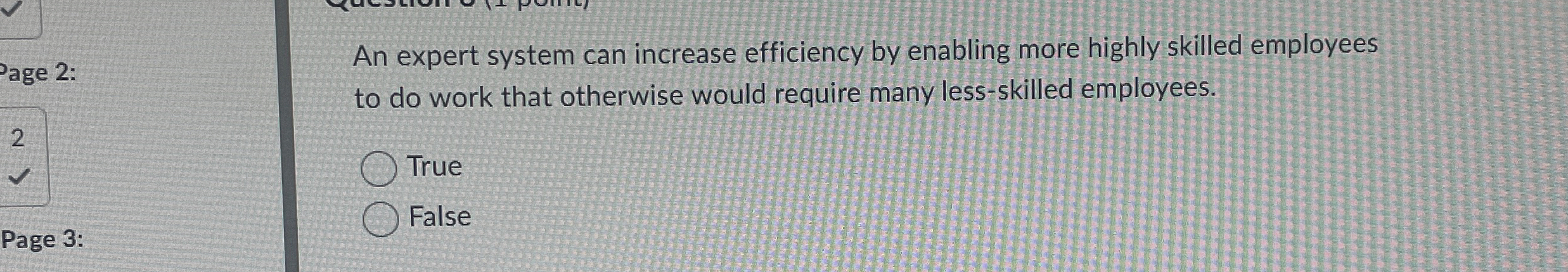  An expert system can increase efficiency by enabling more highly skilled